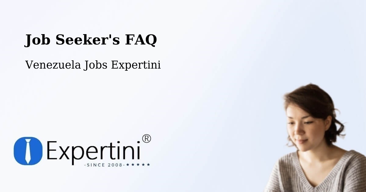 Job Seeker FAQ – Chivacoa - Venezuela Jobs Expertini